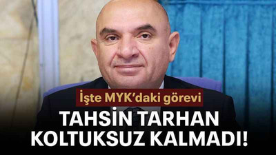 Tahsin Tarhan koltuksuz kalmadı!